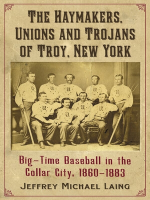 cover image of The Haymakers, Unions and Trojans of Troy, New York